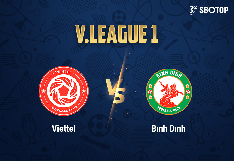 V-League 1: Viettel sẽ chiếm nhiều ưu thế trước Topenland Bình Định