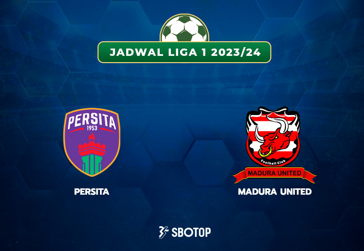 Taruhan Liga 1 Indonesia: Persita vs Madura United