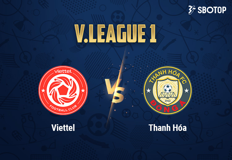 Viettel và Thanh Hóa là 2 ứng viên được đánh giá cao ở V League