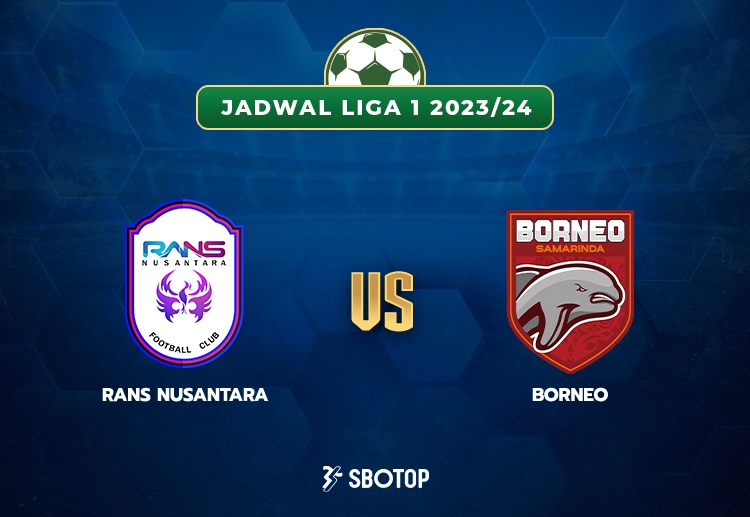 Taruhan Liga 1: RANS Nusantara vs Borneo FC Samarinda