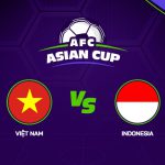AFC Asian Cup: Việt Nam có quyền tự tin ở trận này